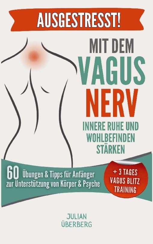 AUSGESTRESST! Mit dem Vagusnerv innere Ruhe und Wohlbefinden stärken