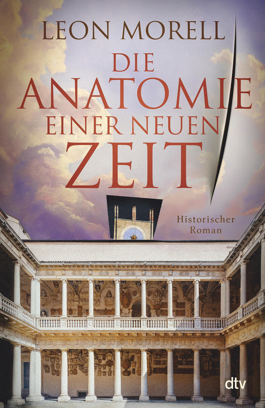Die Anatomie einer neuen Zeit: Historischer Roman | Der Medicus von Padua und was ihm die Toten erzählten