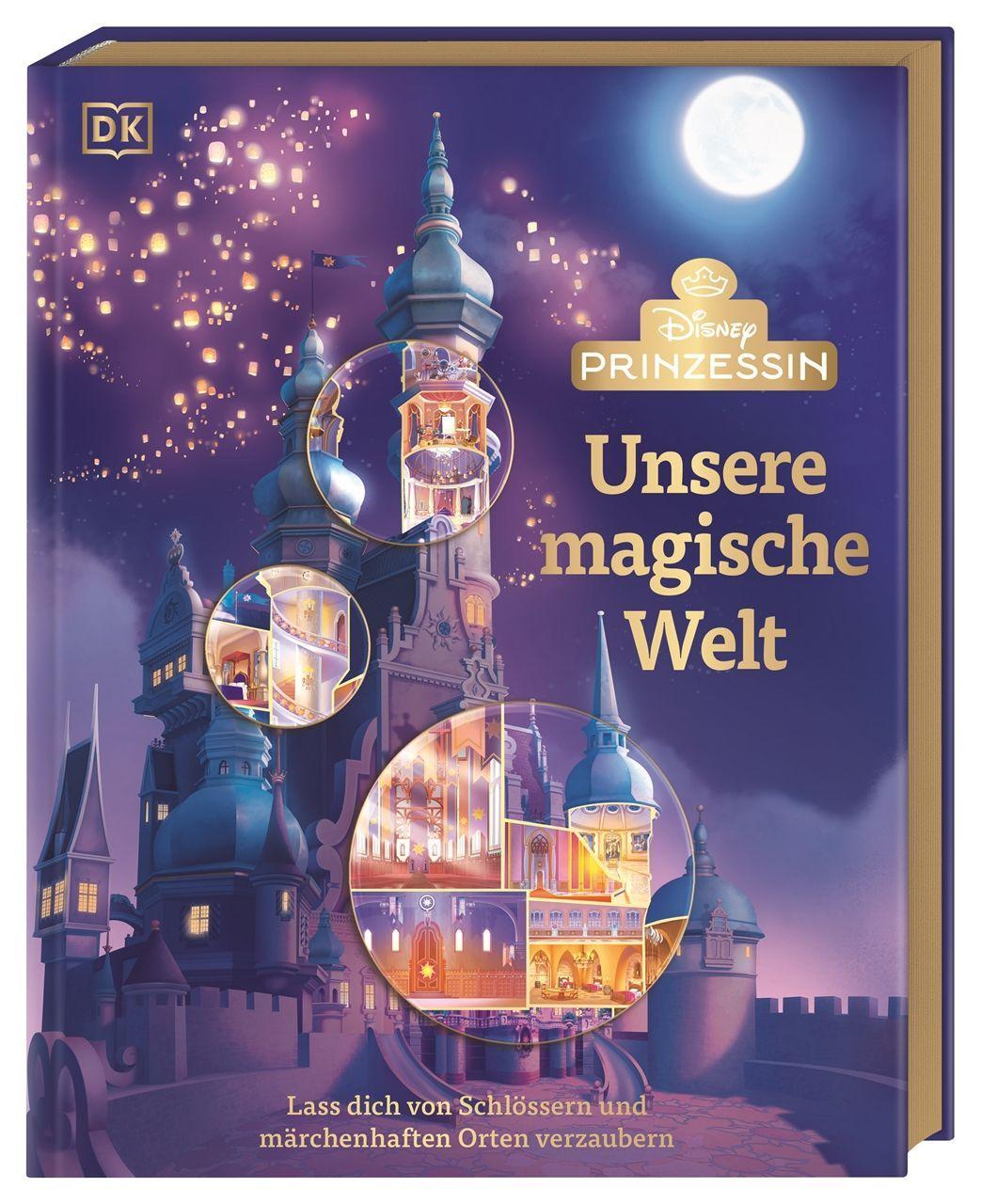 Disney Prinzessin: Unsere magische Welt: Lass dich von Schlössern und märchenhaften Orten verzaubern. Für Prinzessinnen-Fans und Kinder ab 6 Jahren