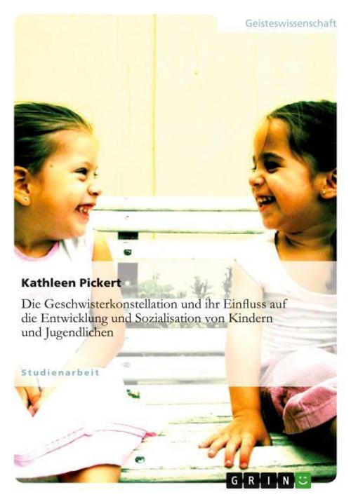 Die Geschwisterkonstellation und ihr Einfluss auf die Entwicklung und Sozialisation von Kindern und Jugendlichen