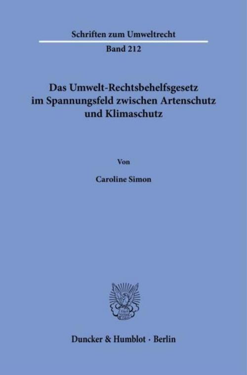 Das Umwelt-Rechtsbehelfsgesetz im Spannungsfeld zwischen Artenschutz und Klimaschutz