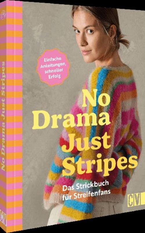 No Drama, Just Stripes: Das Strickbuch für Streifenfans: Einfache Anleitungen, schneller Erfolg