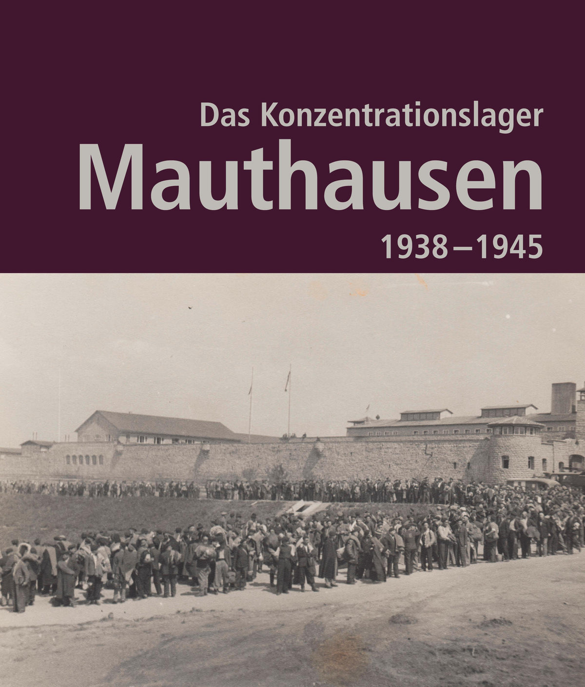 Buchcover: Das Konzentrationslager Mauthausen 1938 - 1945