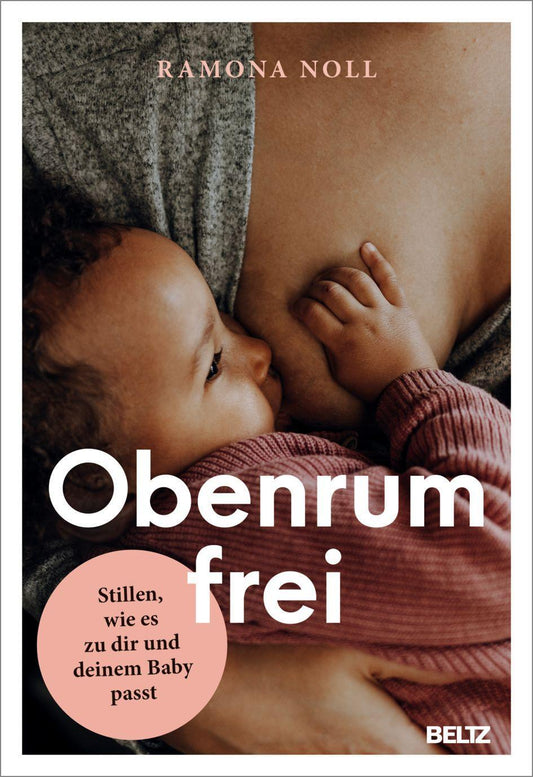 Obenrum frei: Stillen, wie es zu dir und deinem Baby passt