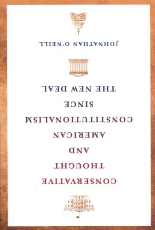 Conservative Thought and American Constitutionalism Since the New Deal