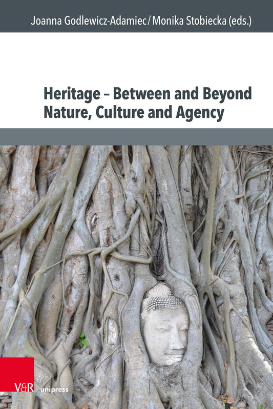 Heritage - Between and Beyond Nature, Culture and Agency