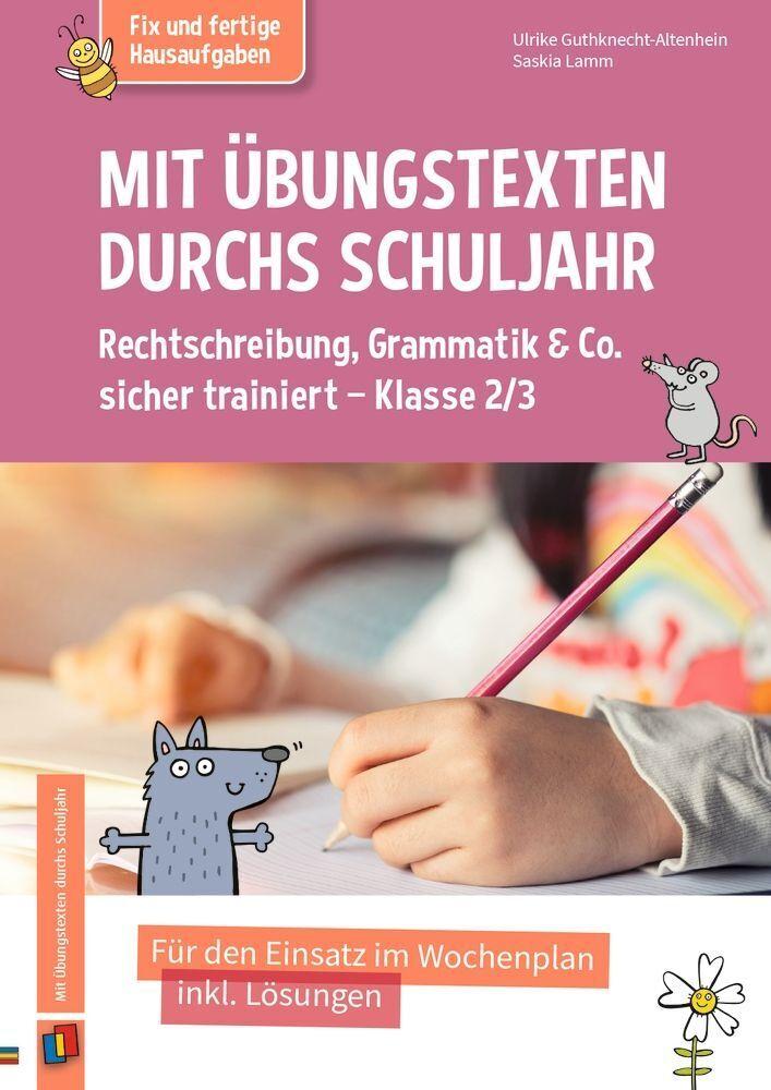 Mit Übungstexten durchs Schuljahr  Rechtschreibung, Grammatik & Co. sicher trainiert  Klasse 2/3