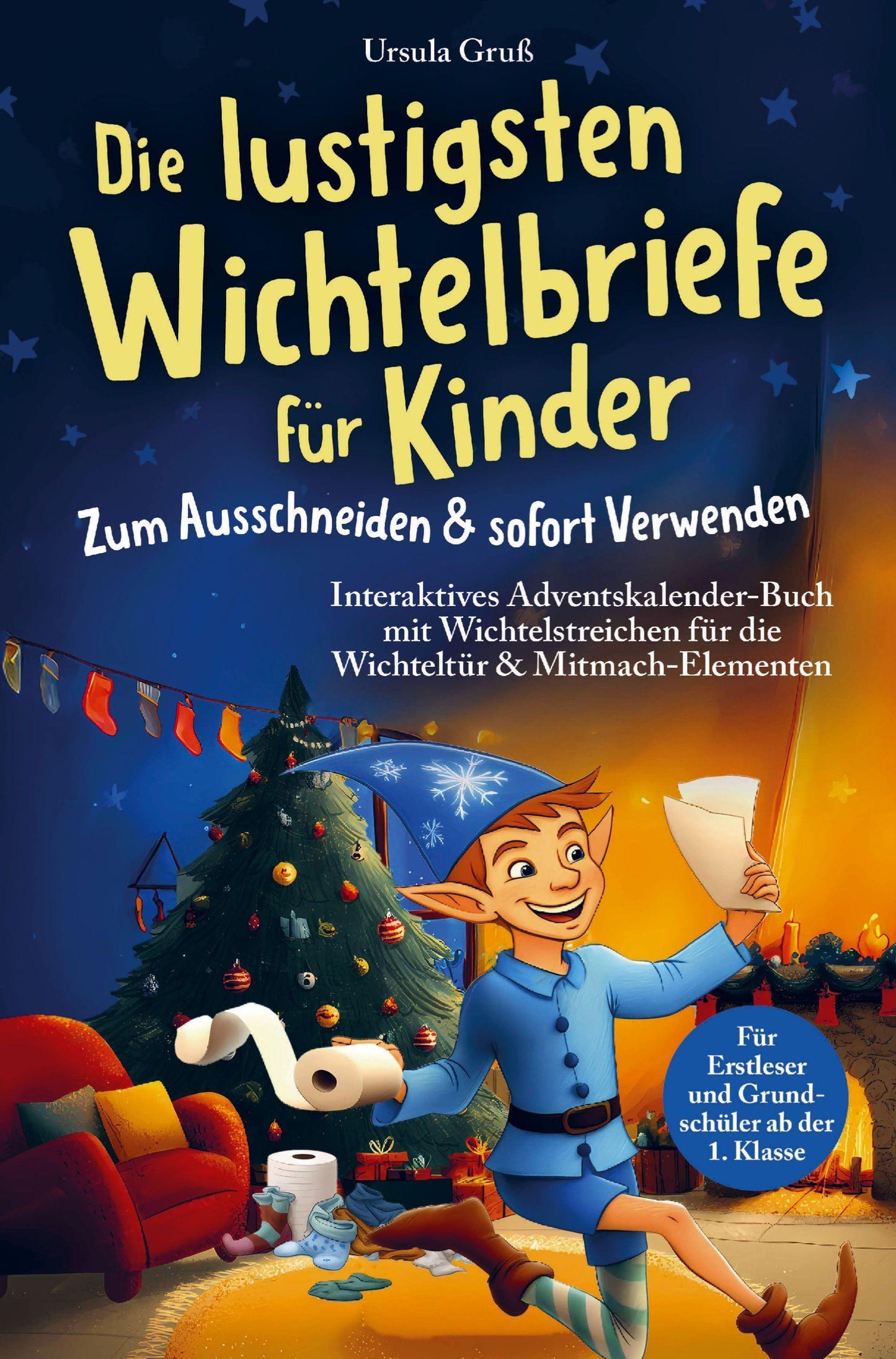 Die lustigsten Wichtelbriefe für Kinder | Zum Ausschneiden & sofort Verwenden | Interaktives Adventskalender-Buch mit Wichtelstreichen für die Wichteltür & Mitmach-Elementen | Für Erstleser und Grundschüler ab der 1. Klasse