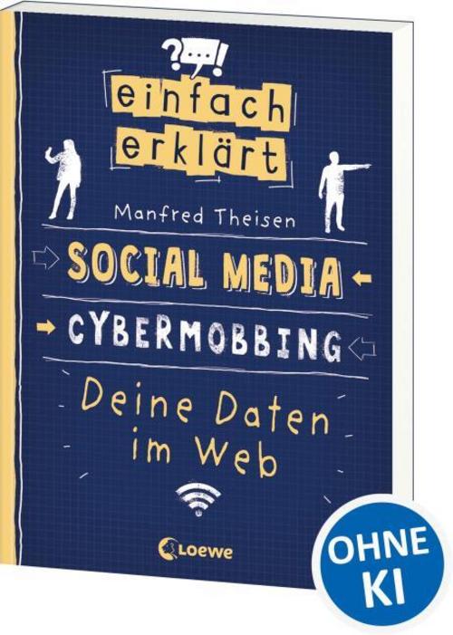 Theisen, Manfred/Einfach erklärt - Social Media - Cybermobbing - Deine Daten im Web