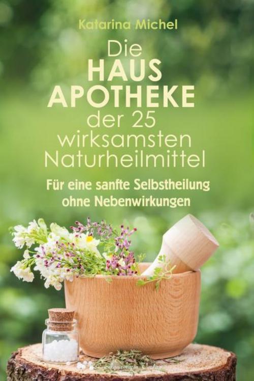 Buchcover: Die Hausapotheke der 25 wirksamsten Naturheilmittel