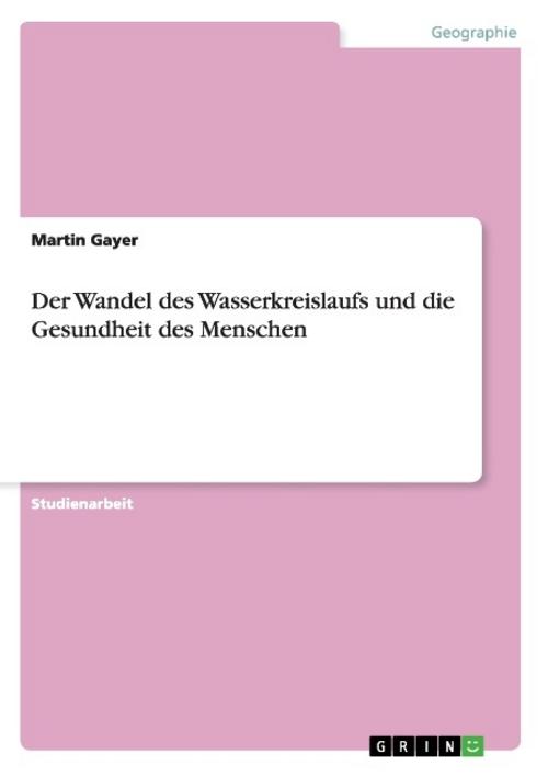 Der Wandel des Wasserkreislaufs und die Gesundheit des Menschen