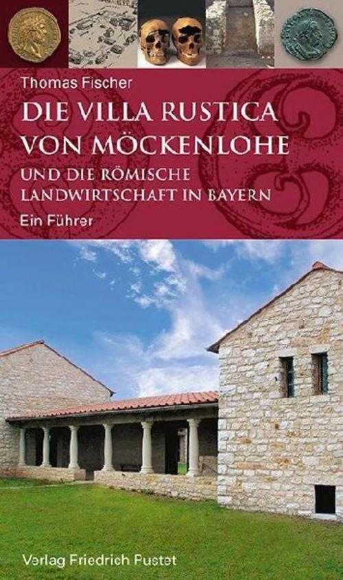 Buchcover: Die Villa rustica von Möckenlohe und die römische Landwirtschaft in Bayern