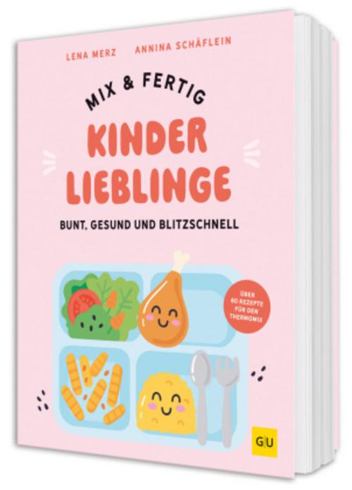 Mix & Fertig Kinderlieblinge: Bunte, gesunde und blitzschnelle Familienrezepte von den Expertinnen des breifreibaby-Blogs