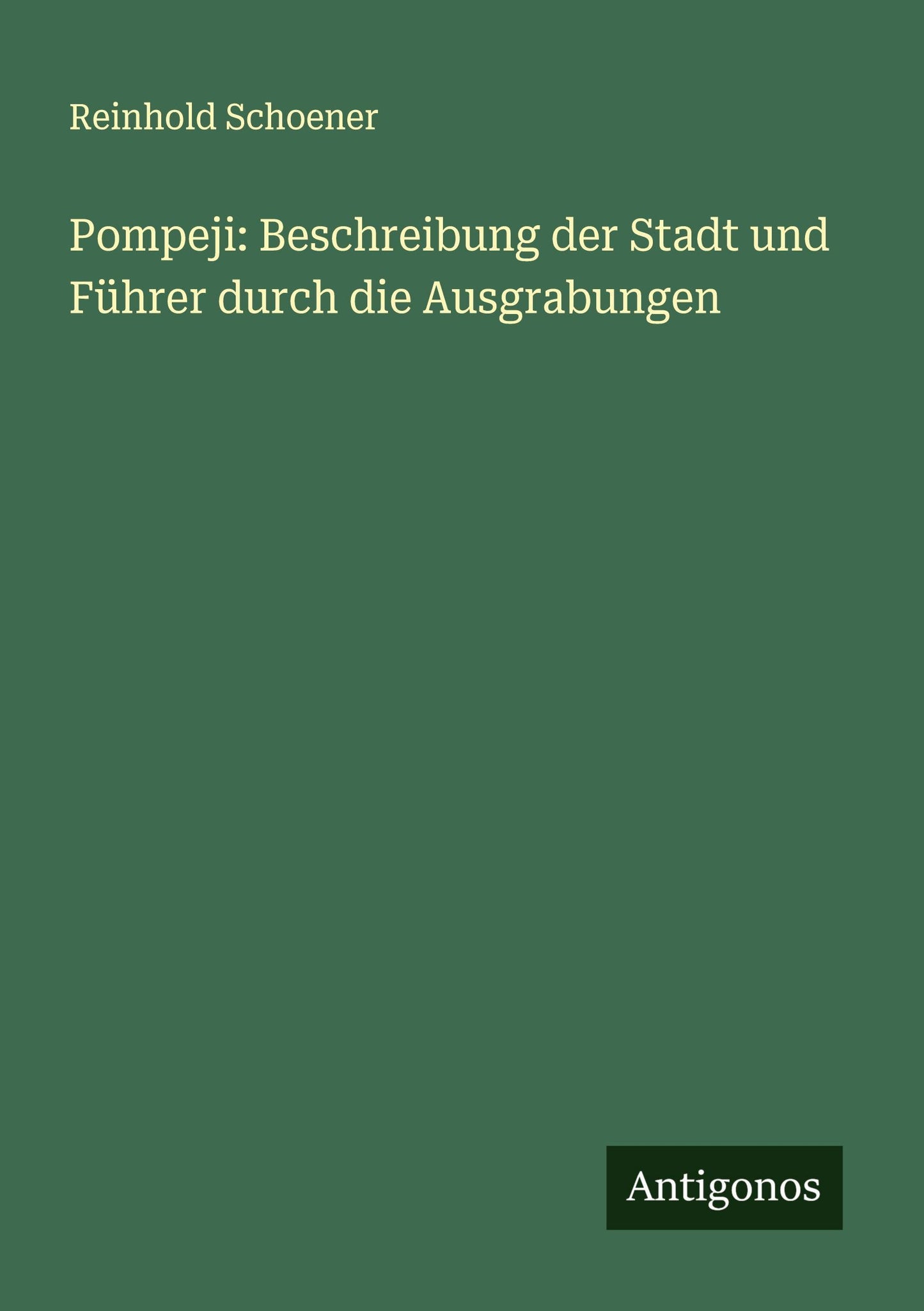 Pompeji: Beschreibung der Stadt und Führer durch die Ausgrabungen