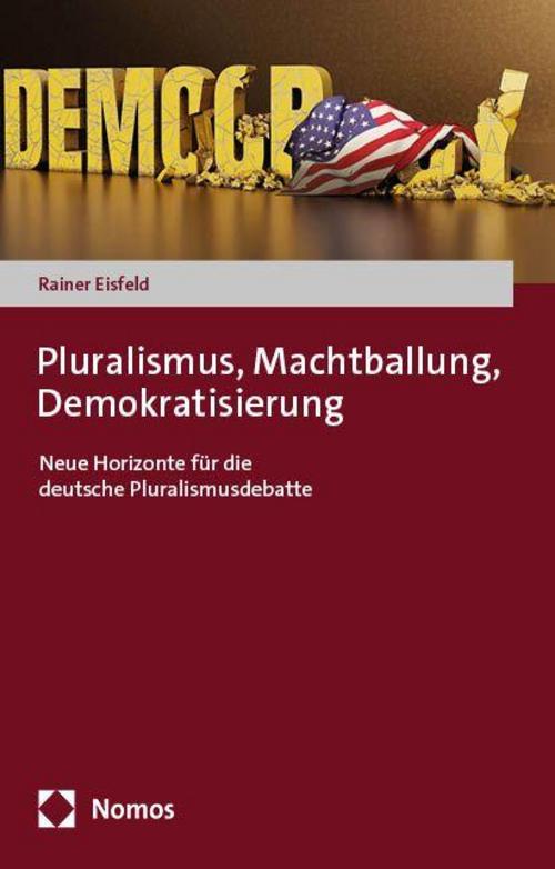 Pluralismus, Machtballung, Demokratisierung