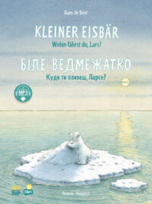 Kleiner Eisbär - Wohin fährst du, Lars? (Deutsch-Ukrainisch)