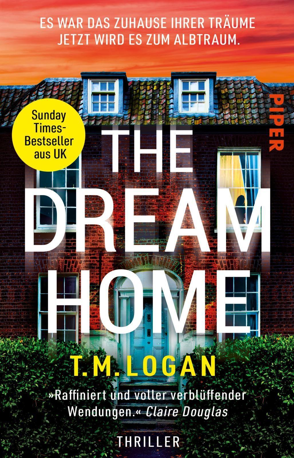 Logan, T. M./The Dream Home - Es war das Zuhause ihrer Träume. Jetzt wird es zum Albtraum.