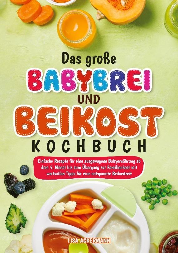 Das große Babybrei und Beikost Kochbuch