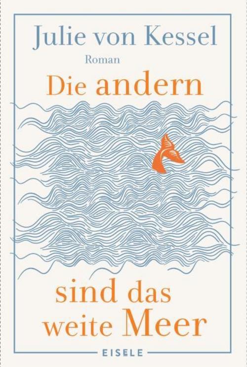 Kessel, Julie von/Die andern sind das weite Meer