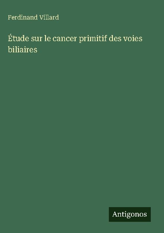 Étude sur le cancer primitif des voies biliaires