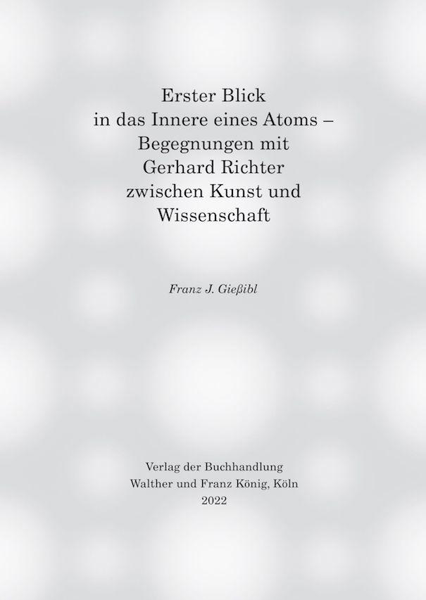Erster Blick in das Innere eines Atoms - Begegnungen mit Gerhard Richter zwischen Kunst und Wissenschaft