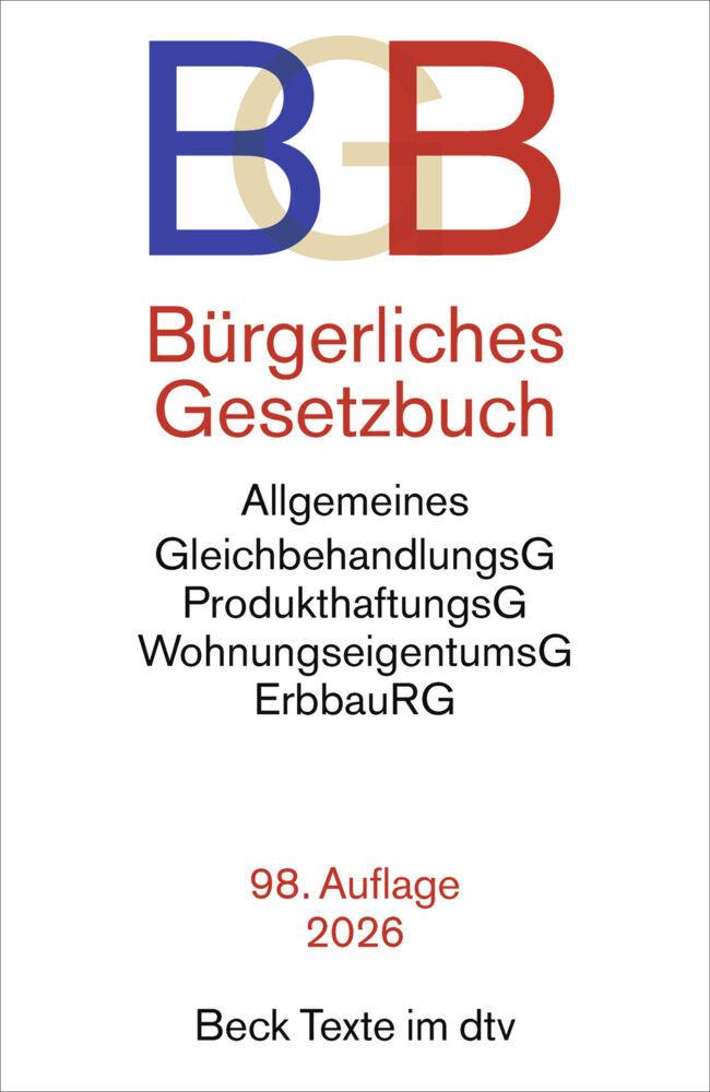Bürgerliches Gesetzbuch: mit Allgemeinem Gleichbehandlungsgesetz, Produkthaftungsgesetz, Wohnungseigentumsgesetz, Beurkundungsgesetz und Erbbaurechtsgesetz (Beck-Texte im dtv)