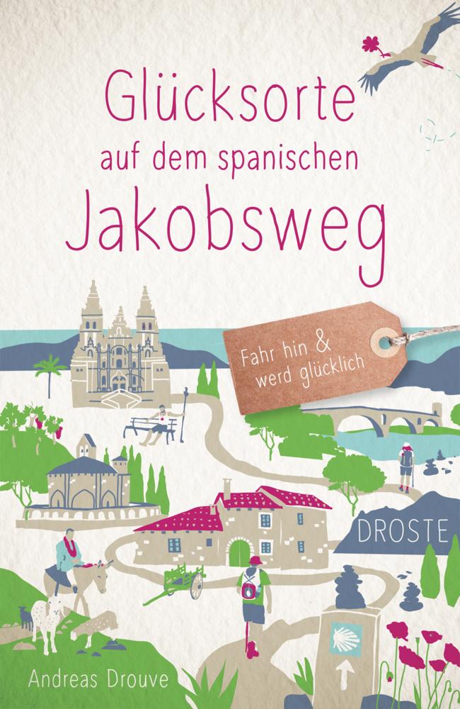 Drouve, Andreas/Glücksorte auf dem spanischen Jakobsweg