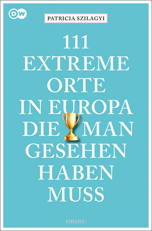 111 extreme Orte in Europa, die man gesehen haben muss