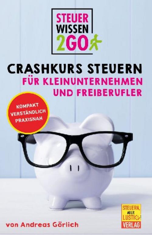 Steuerwissen2go: Crashkurs Steuern für Kleinunternehmen und Freiberufler.