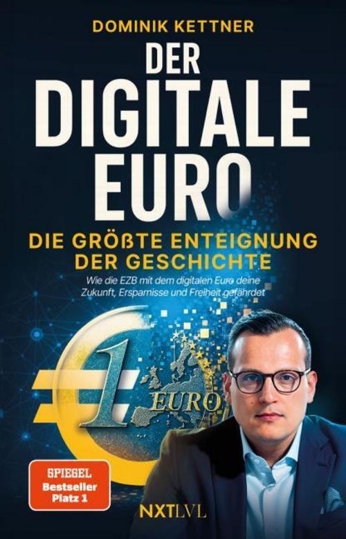 Der digitale Euro: Die größte Enteignung der Geschichte – Wie die EZB mit dem digitalen Euro deine Zukunft, Ersparnisse und Freiheit gefährdet und wie du dich dagegen schützt