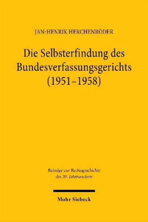 Die Selbsterfindung des Bundesverfassungsgerichts (1951-1958)