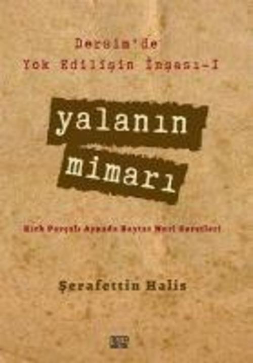 Yalanin Mimari - Dersimde Yok Edilisin Insasi 1