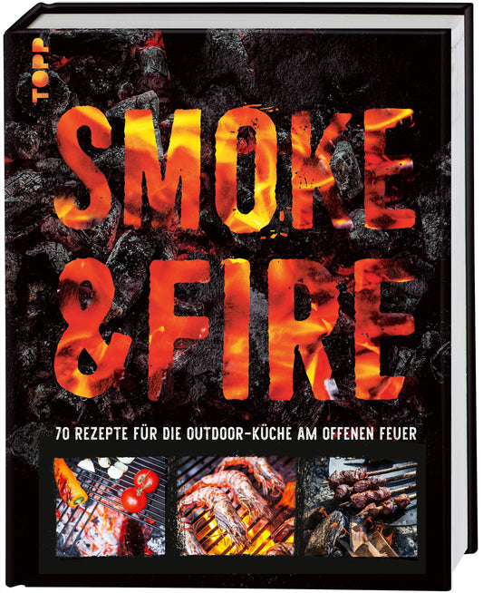 Buchcover: Smoke & Fire. 70 Rezepte für die Outdoor-Küche am offenen Feuer
