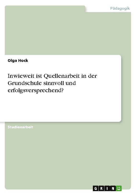 Inwieweit ist Quellenarbeit in der Grundschule sinnvoll und erfolgsversprechend?