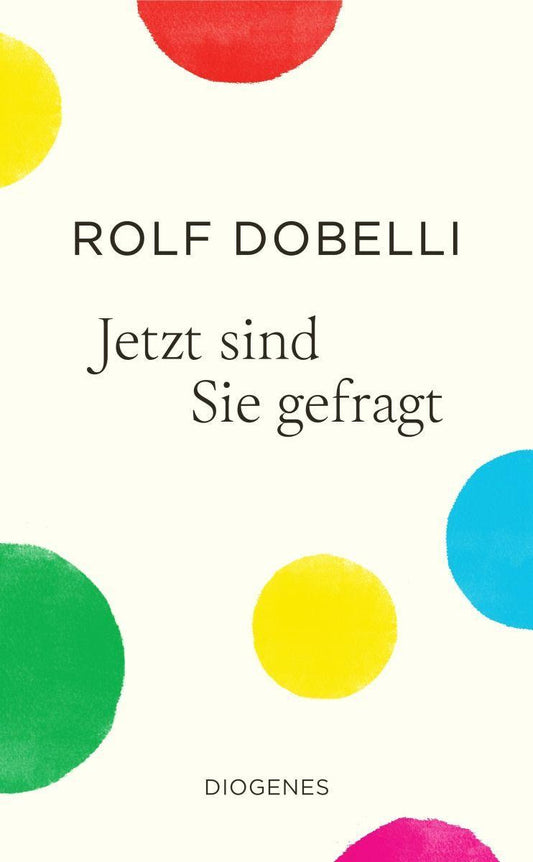 Dobelli, Rolf/Jetzt sind Sie gefragt