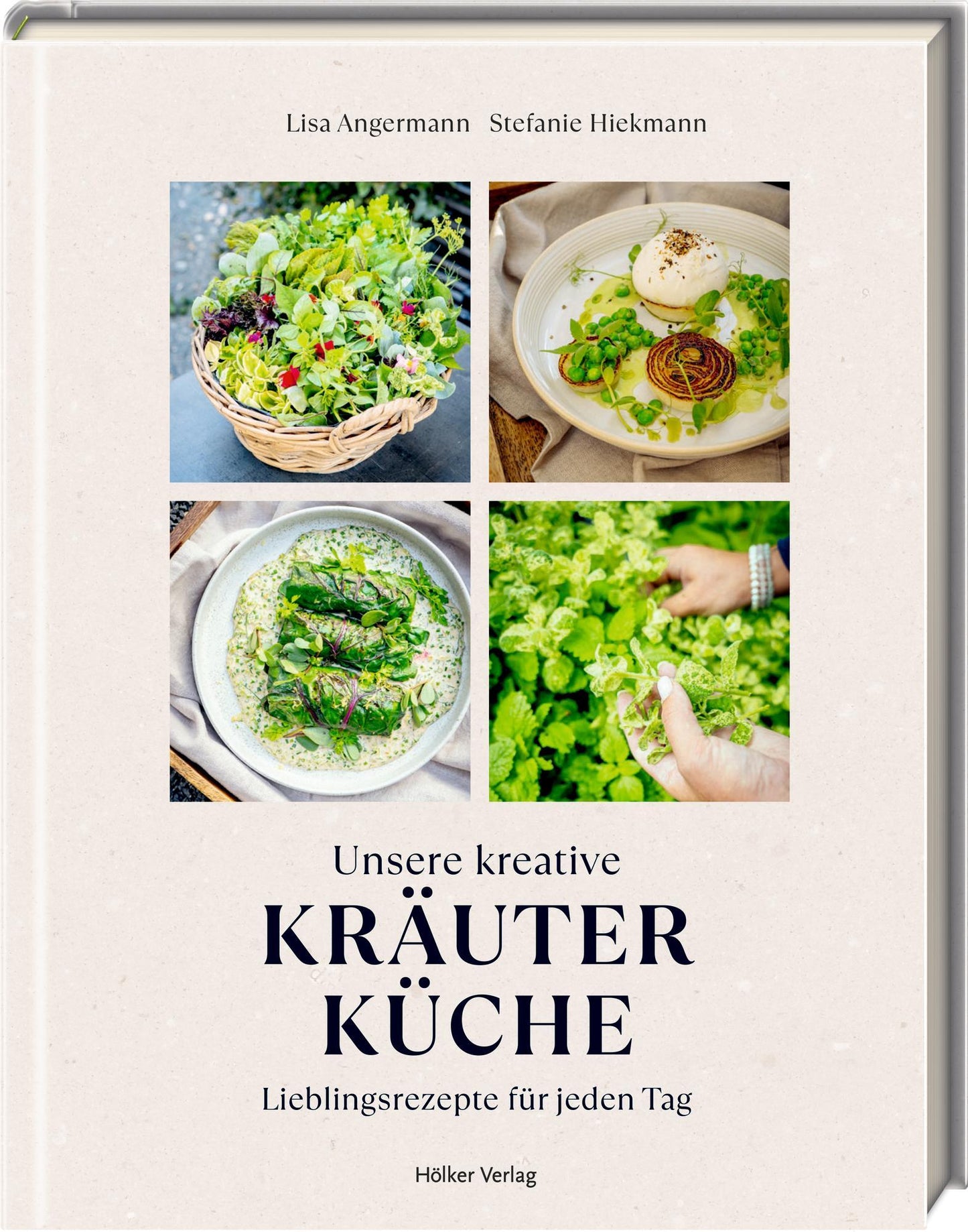 Unsere kreative Kräuterküche: Lieblingsrezepte für jeden Tag: Rezepte von The-Taste-Siegerin Lisa Angermann und Vorwort von Alexander Herrmann