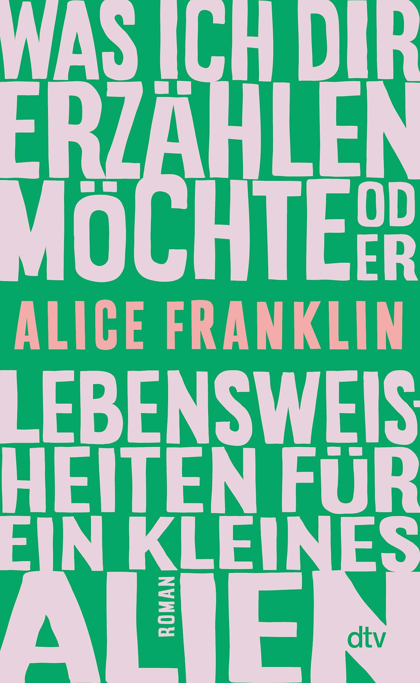 Was ich dir erzählen möchte oder Lebensweisheiten für ein kleines Alien