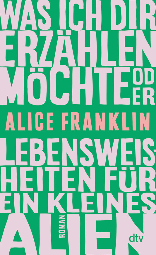 Was ich dir erzählen möchte oder Lebensweisheiten für ein kleines Alien