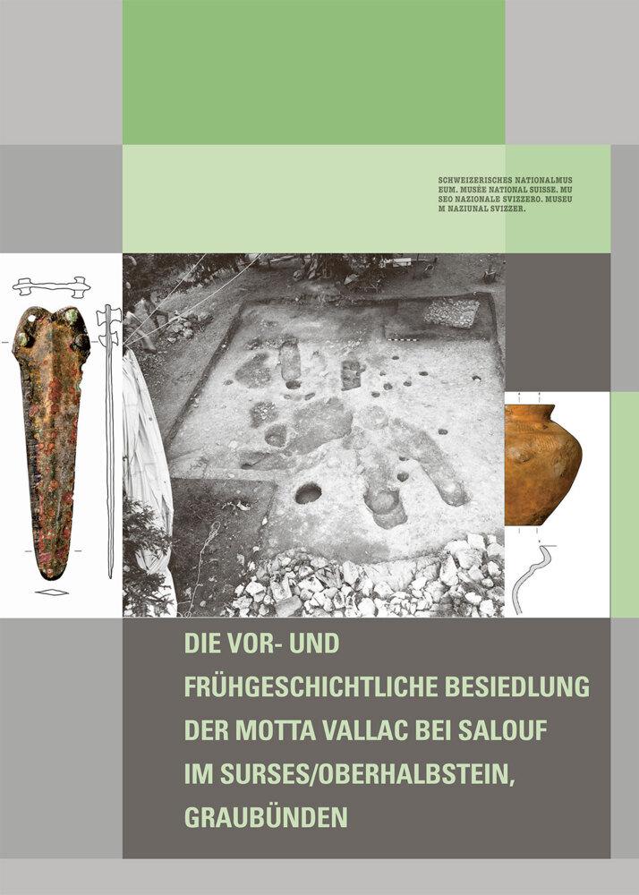 Die vor- und fru¿hgeschichtliche Besiedlung der Motta Vallac bei Salouf im Surses/Oberhalbstein, Graubu¿nden