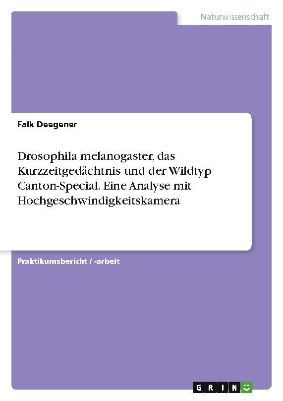 Drosophila melanogaster, das Kurzzeitgedächtnis und der Wildtyp Canton-Special. Eine Analyse mit Hochgeschwindigkeitskamera