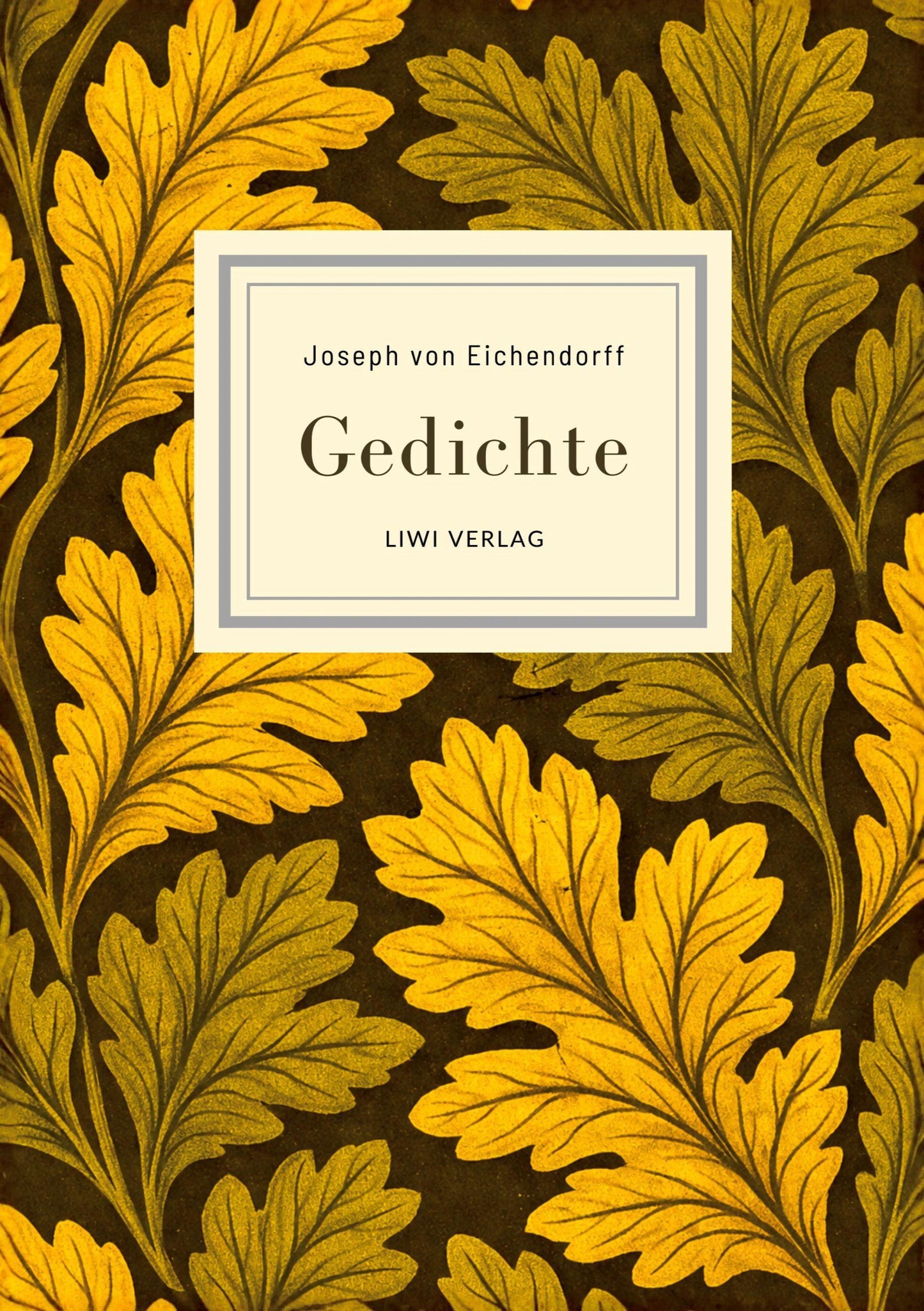 Joseph von Eichendorff: Gedichte. Vollständige Neuausgabe