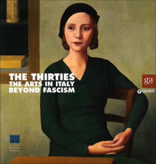 The thirties: Arts in Italy beyond fascism, English Edition
