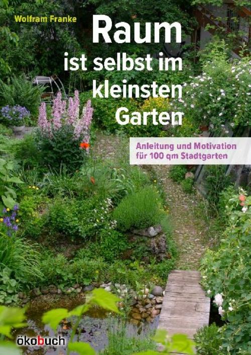 Buchcover: Raum ist selbst im kleinsten Garten