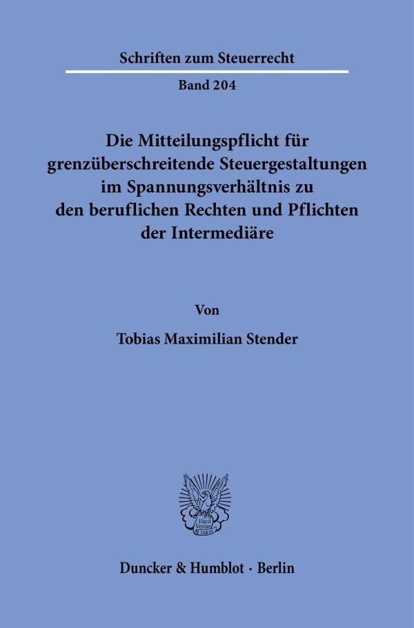 Die Mitteilungspflicht für grenzüberschreitende Steuergestaltungen im Spannungsverhältnis zu den beruflichen Rechten und Pflichten der Intermediäre