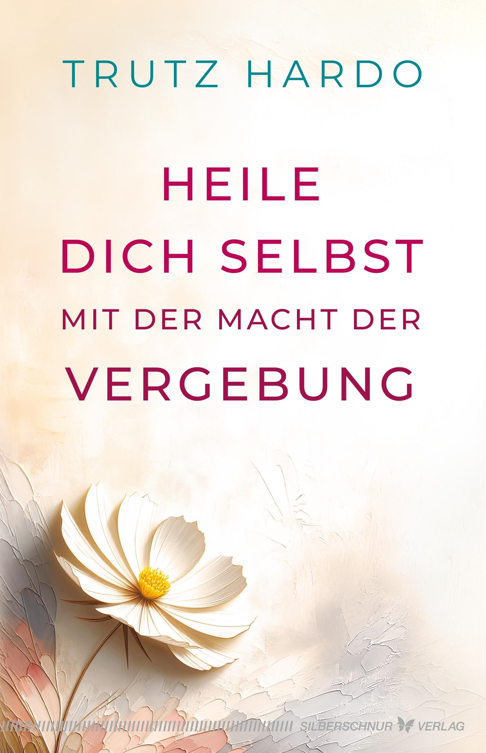 Buchcover: Heile dich selbst mit der Macht der Vergebung