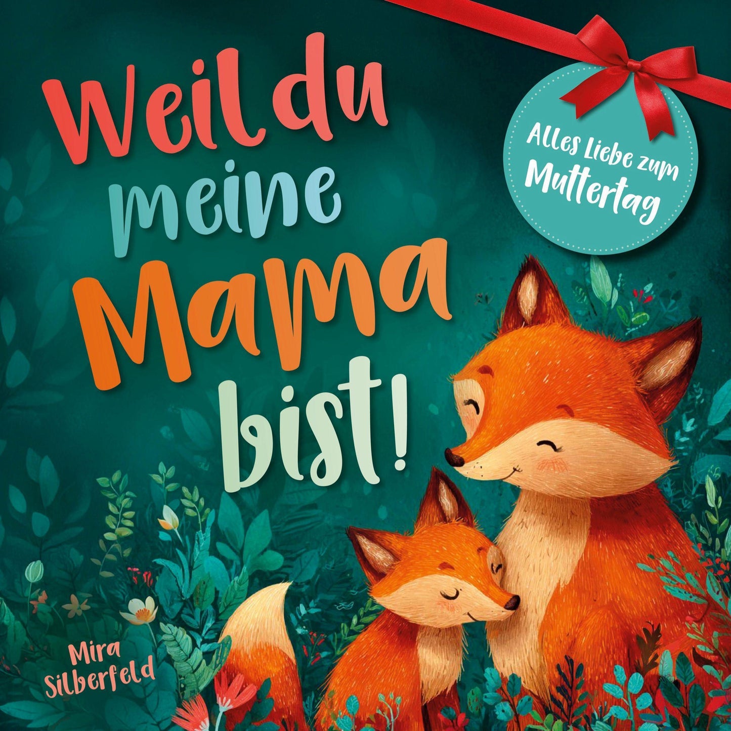 Weil du meine Mama bist
