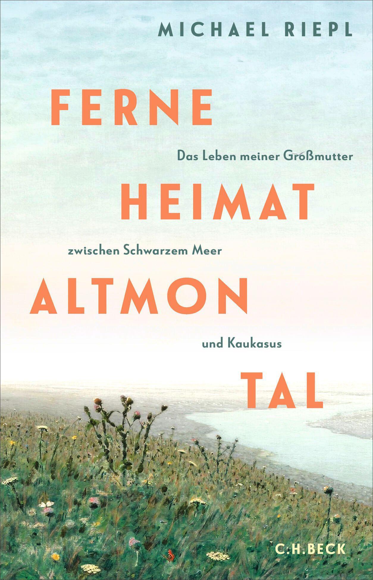 Ferne Heimat Altmontal: Das Leben meiner Großmutter zwischen Schwarzem Meer und Kaukasus