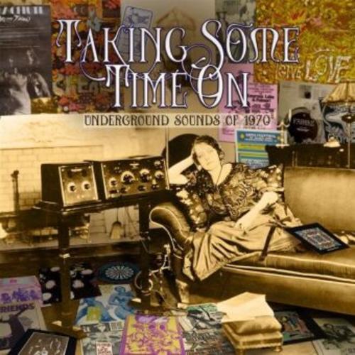 Taking Some Time on ~ Underground Sounds of 1970: