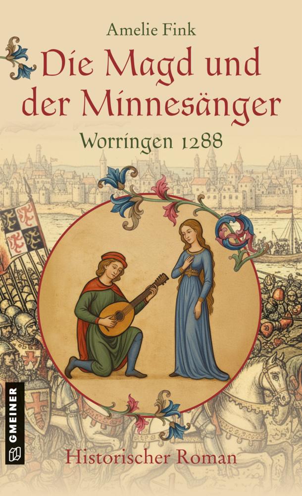 Fink, Amelie/Die Magd und der Minnesänger - Worringen 1288