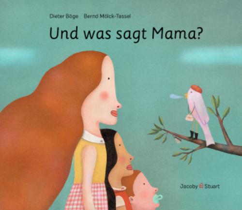 Und was sagt Mama?